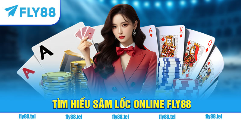 Tìm hiểu sâm lốc online Fly88
